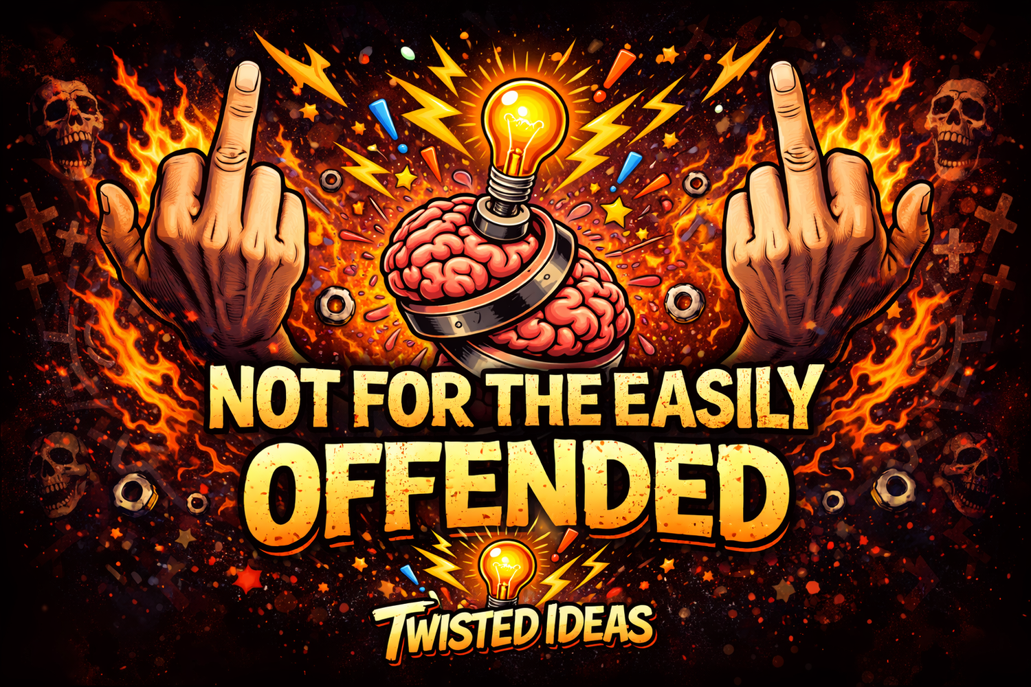 Not For The Easily Offended